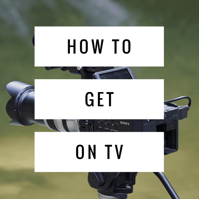 how to get on tv. or not.