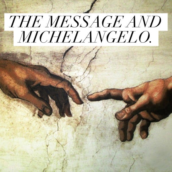 The Message and Michelangelo