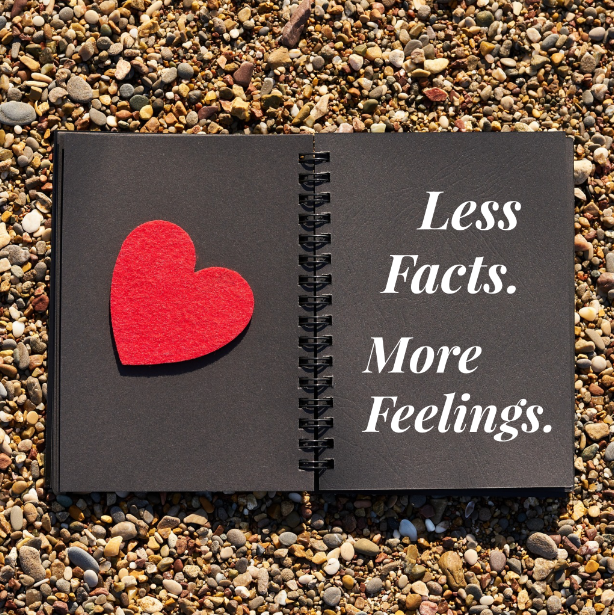 less facts and more feelings