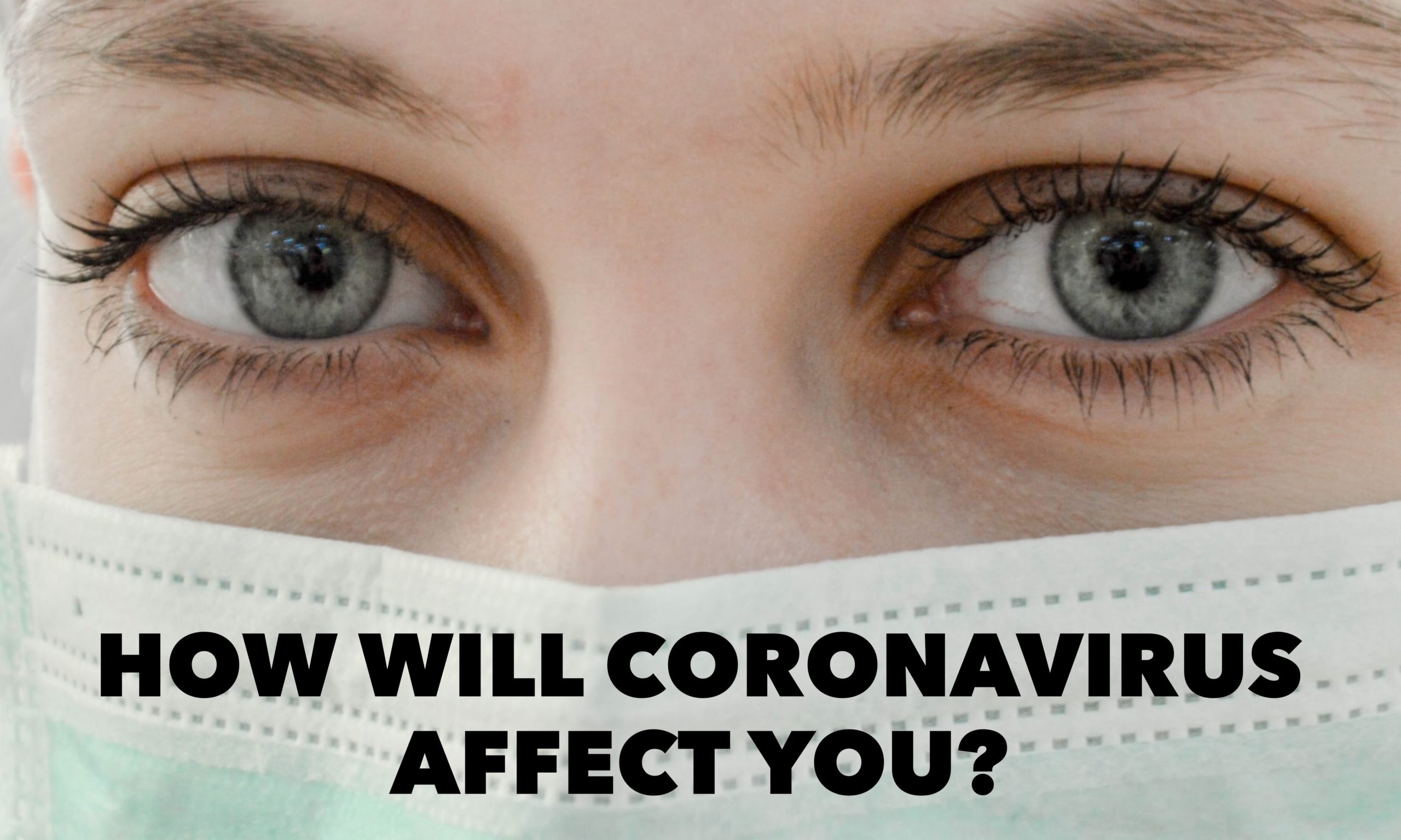 How Will Coronavirus Affect You?