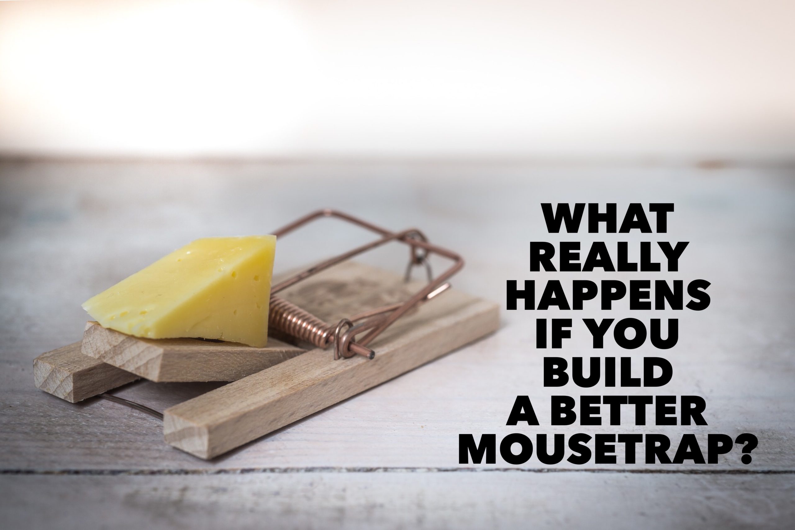What Really Happens if You Build a Better Mousetrap?