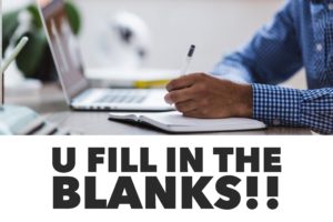 U Fill In The Blanks!!