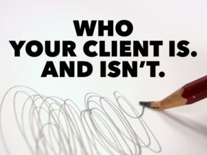 Who Your Client is. And Isn’t.