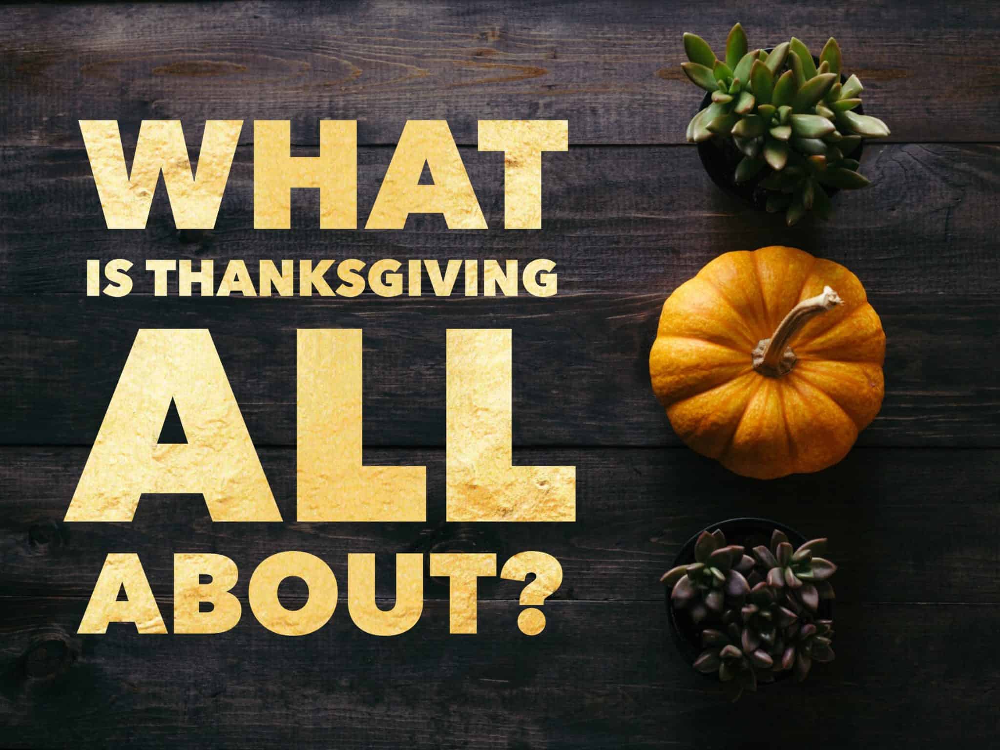 What Is Thanksgiving Really About In The Bible