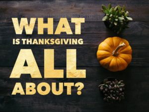 What is Thanksgiving All About?