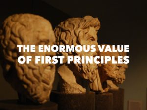 The Enormous Value of First Principles