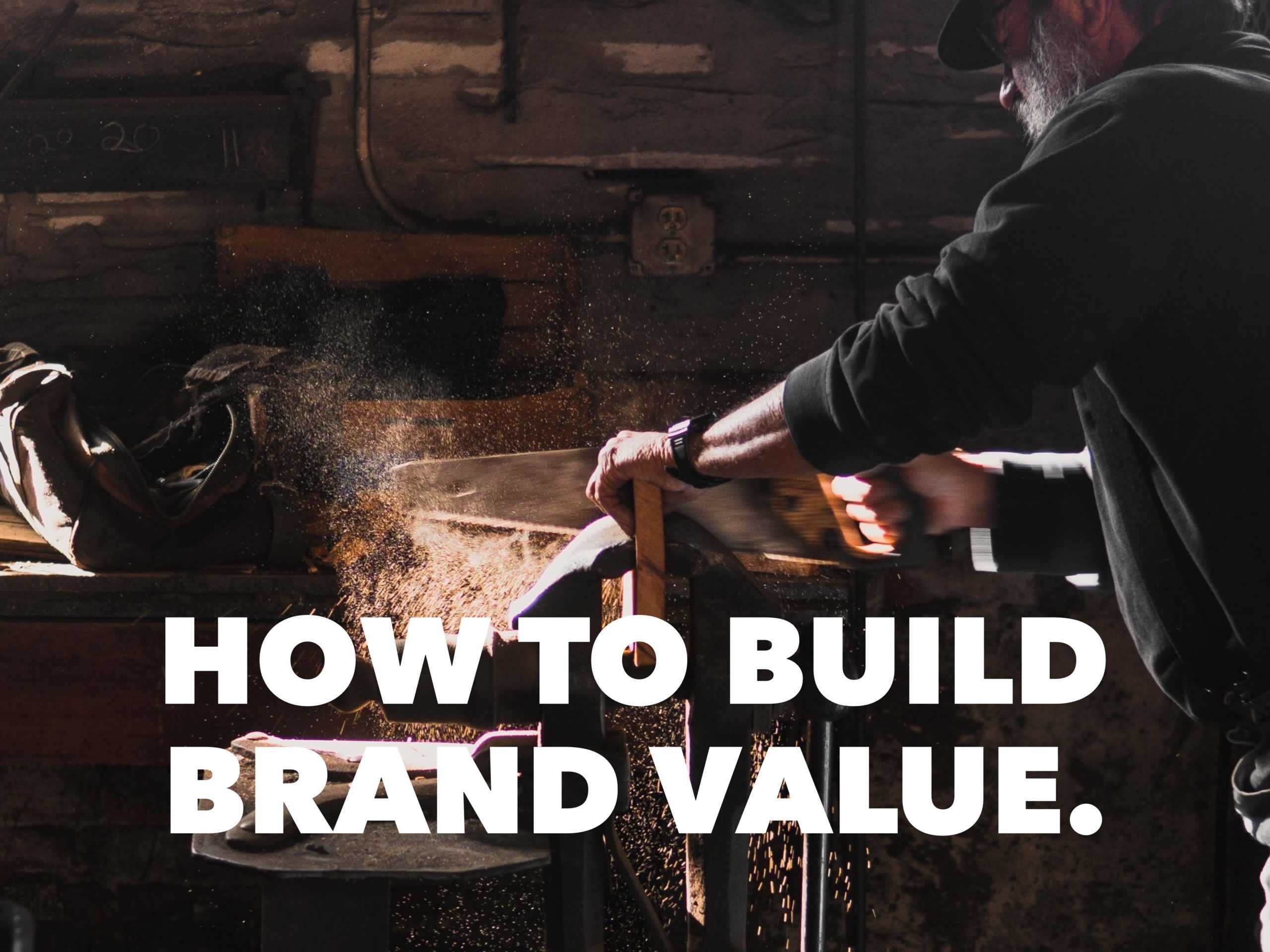 How to Build Brand Value