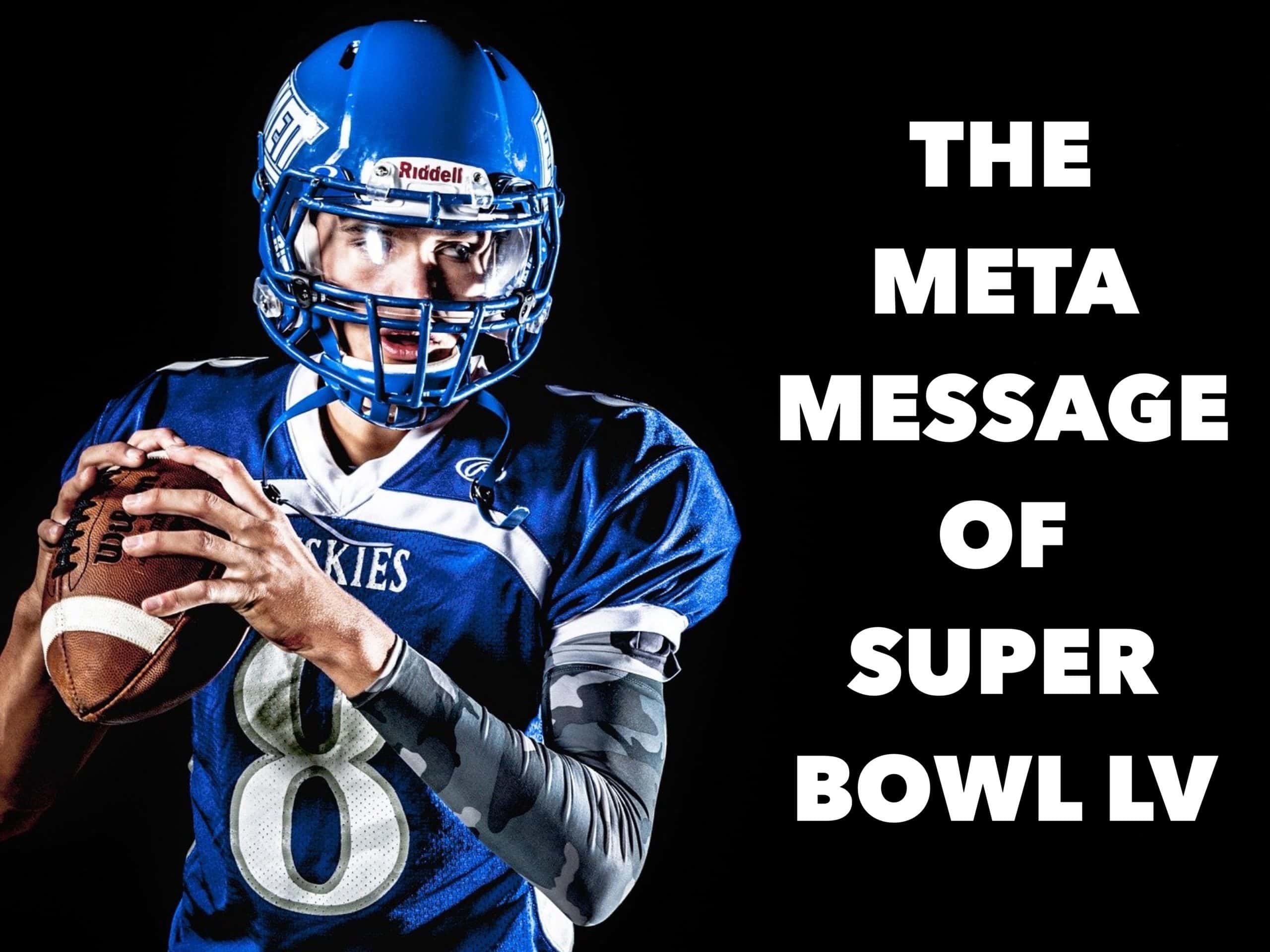 The Meta Message of Super Bowl LV.