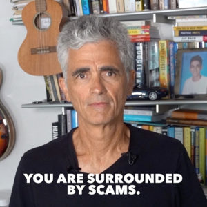 You Are Surrounded by Scams.