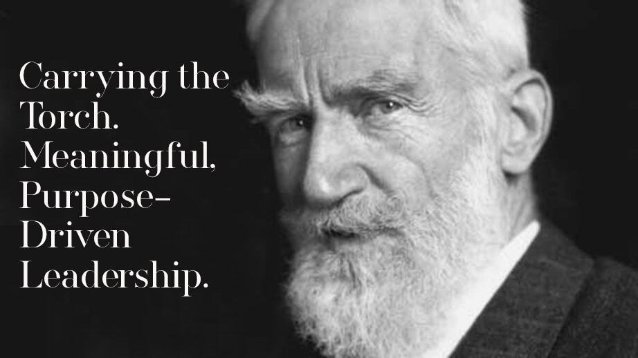Carry the Torch: George Bernard Shaw On Purpose and Branding.